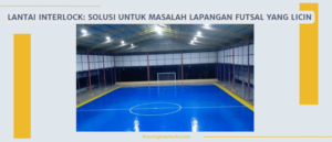 Lantai Interlock: Solusi untuk Masalah Lapangan Futsal yang Licin
